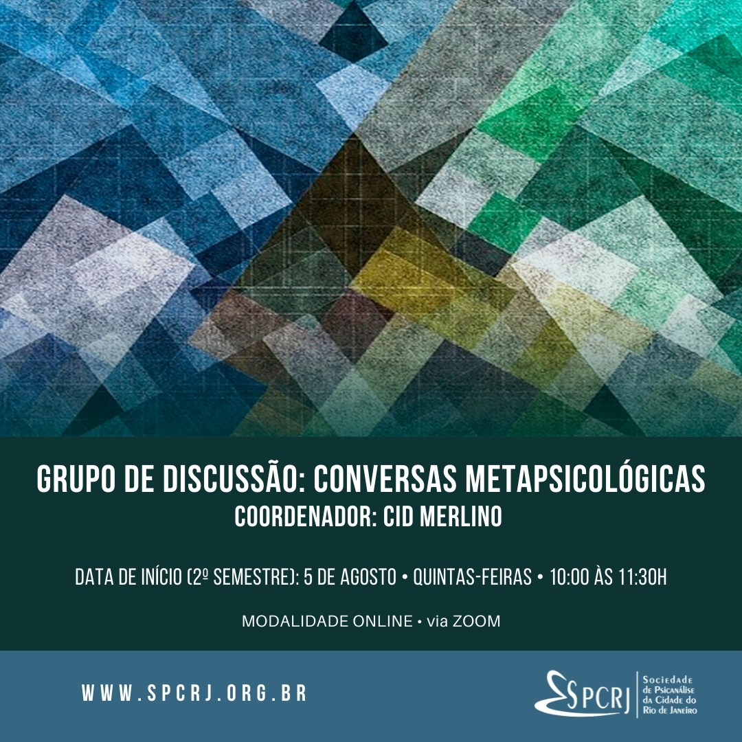 CONVERSAS METAPSICOLÓGICAS: GRUPO DE DISCUSSÃO SOBRE TEMAS CONCEITUAIS METAPSICOLÓGICOS